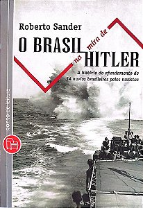 Livro o Brasil na Mira de Hitler Autor Sander, Roberto (2011) [seminovo]