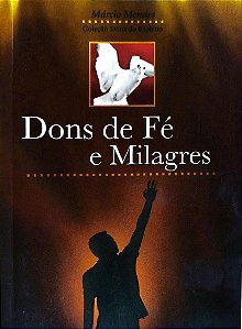 Livro Dons de Fé e Milagres Autor Mendes, Márcio (2011) [seminovo]