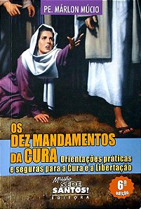 Livro os Dez Mandamentos da Cura Autor Múcio, Pe. Márlon (2008) [seminovo]