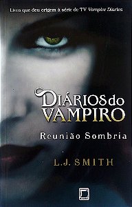 Livro Reunião Sombria - Diários do Vampiro 4 Autor Smith, L. J. (2014) [seminovo]