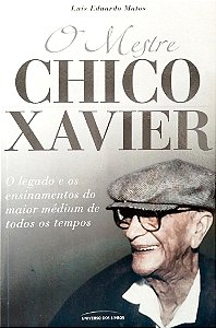 Livro o Mestre Chico Xavier Autor Matos, Luis Eduardo (2010) [seminovo]
