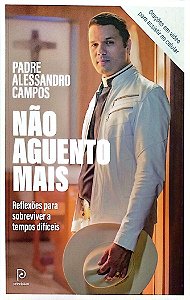 Livro Não Agüento Mais Autor Campos, Padre Alessandro (2021) [seminovo]