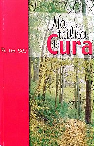 Livro na Trilha da Cura Autor Léo Scj, Pe. (2002) [usado]