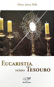 Livro Eucaristia, Nosso Tesouro Autor Abib, Mons. Jonas (2009) [seminovo]