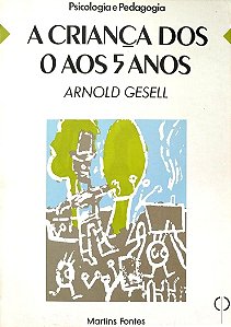 Livro a Criança dos 0 aos 5 Anos Autor Gessel, Arnold (1985) [usado]