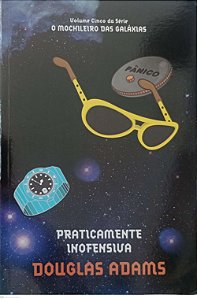 Livro Praticamente Inofensiva - o Mochileiro das Galáxias 5 Autor Adams, Douglas (2010) [seminovo]