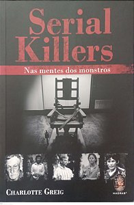 Livro Serial Killers: nas Mentes dos Monstros Autor Greig, Charlotte (2014) [usado]