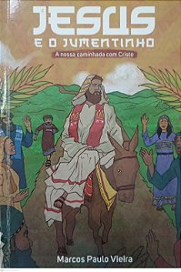 Livro Jesus e o Jumento: a Nossa Caminhada com Cristo Autor Vieira, Marcos Paulo (2022) [seminovo]