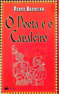 Livro o Poeta e o Cavaleiro Autor Bandeira, Pedro (2006) [usado]