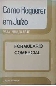 Livro Como Requerer em Juízo - Formulário Comercial Autor Leite, Yára Muller (1974) [usado]