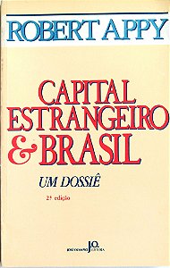 Livro Capital Estrangeiro e Brasil: um Dossiê Autor Appy, Robert (1987) [usado]