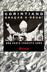 Livro Corintiano Graças a Deus! Autor Arns, Dom Paulo (2004) [seminovo]