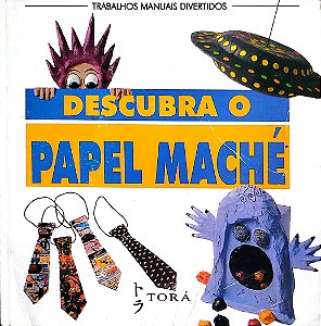 Livro Descubra o Papel Maché Autor Desconhecido (1999) [usado]