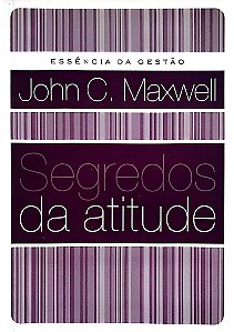 Livro Segredos da Atitude Autor Maxwell, John C. (2006) [seminovo]