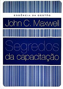 Livro Segredos da Capacitação Autor Maxwell, John C. (2006) [seminovo]