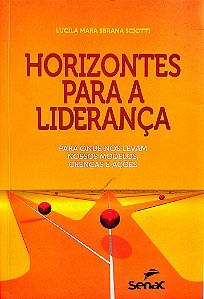Livro Horizontes para a Liderança Autor Sciotti, Lucila Mara Sbrana (2016) [seminovo]