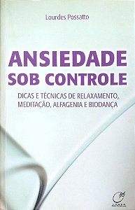 Livro Ansiedade sob Controle Autor Possatto, Lourdes (2009) [seminovo]