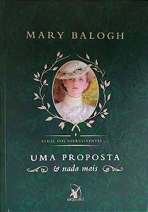 Livro Uma Proposta e Nada Mais - Clube dos Sobreviventes 1 Autor Balogh, Mary (2018) [seminovo]