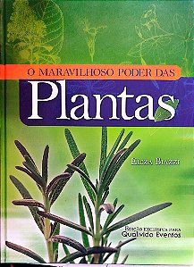 Livro o Maravilhoso Poder das Plantas Autor Biazzi, Eliza (2004) [seminovo]