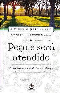 Livro Peça e Será Atendido Autor Hicks, Esther (2007) [seminovo]