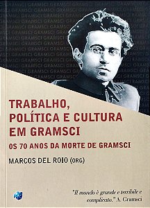 Livro Trabalho, Política e Cultura em Gramsci Autor Roio (rg.), Marcos Del (2007) [usado]