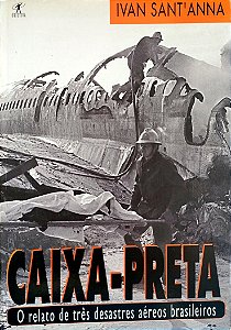 Livro Caixa-preta: o Relato de Três Desastres Aéreos Brasileiros Autor Sant´anna, Ivan [seminovo]