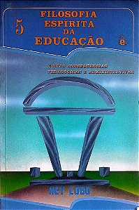 Livro Filosofia Espírita da Educação e suas Consequências Pedagógicas e Administrativas Autor Lobo, Ney (1990) [usado]