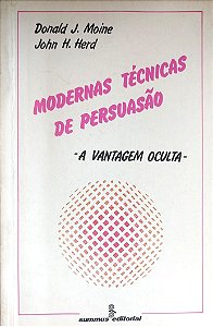Livro Modernas Técnicas de Pesuasão - a Vantagem Oculta Autor Moine, Donald J. (1988) [usado]