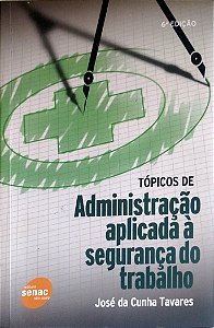 Livro Tópicos de Administração Aplicada À Segurança do Trabalho Autor Tavares, José da Cunha (2007) [seminovo]
