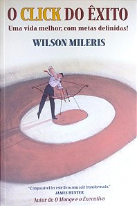 Livro o Click do Êxito Autor Mileris, Wilson (2006) [seminovo]