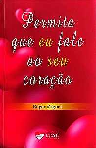 Livro Permita que Eu Fale ao seu Coração Autor Miguel, Edgar (2019) [seminovo]