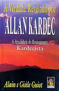 Livro a Verdade Revelada por Allan Kardec Autor Guiot, Alain [usado]