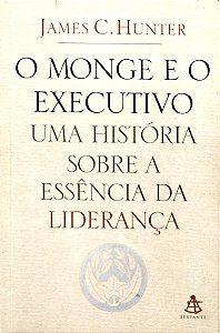 Livro o Monge e o Executivo Autor Hunter, James C. (2004) [seminovo]