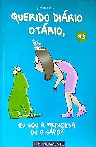 Livro Eu Sou a Princesa ou o Sapo? - Querido Diário Otário 3 Autor Benton, Jim (2009) [seminovo]