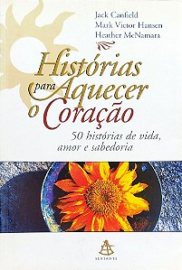 Livro Historias para Aquecer o Coração Autor Canfield, Jack (2001) [seminovo]