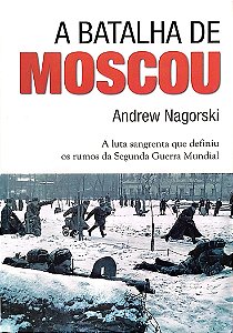 Livro a Batalha de Moscou Autor Nagorski, Andrew (2016) [usado]