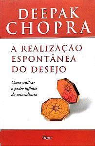 Livro a Realização Espontânea do Desejo Autor Chopra, Deepak (2005) [seminovo]