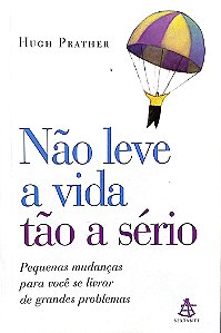 Livro Não Leve a Vida Tão a Sério Autor Prather, Hugh (2003) [seminovo]