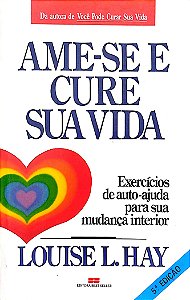 Livro Ame-se e Cure sua Vida Autor Hay, Louise L. [usado]