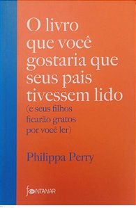 Livro o Livro que Você Gostaria que seus Pais Tivessem Lido Autor Perry, Philippa (2020) [seminovo]