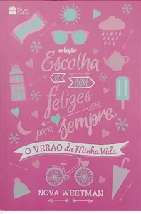 Livro o Verão da Minha Vida - Coleção Escolha o seu Felizes para Sempre Autor Weetman, Nova (2018) [usado]