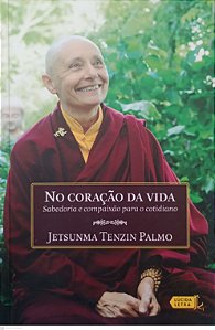 Livro no Coração da Vida Autor Palmo, Jetsunma Tenzin (2014) [seminovo]