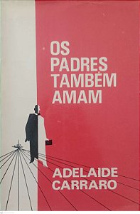Livro os Padres Também Amam Autor Carraro, Adelaide (1968) [usado]