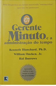 Livro o Gerente-minuto e a Adminisração do Tempo Autor Blanchard, Kenneth (2005) [usado]