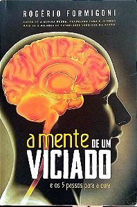 Livro a Mente de um Viciado Autor Formigoni, Rogério (2016) [usado]