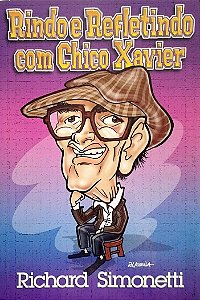 Livro Rindo e Refletindo com Chico Xavier Autor Simonetti, Richard (2006) [usado]