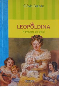 Livro Leopoldina: a Princesa do Brasil Autor Bulcão, Clóvis (2006) [usado]