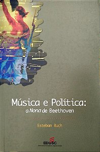 Livro Música e Política: a Nona de Beethoven Autor Buch, Esteban (2001) [usado]