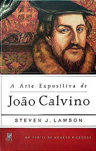 Livro a Arte Expositiva de João Calvino Autor Lawson, Steven J. (2008) [seminovo]
