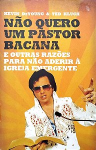 Livro Não Quero um Pastor Bacana Autor Deyoung, Kevin (2011) [seminovo]